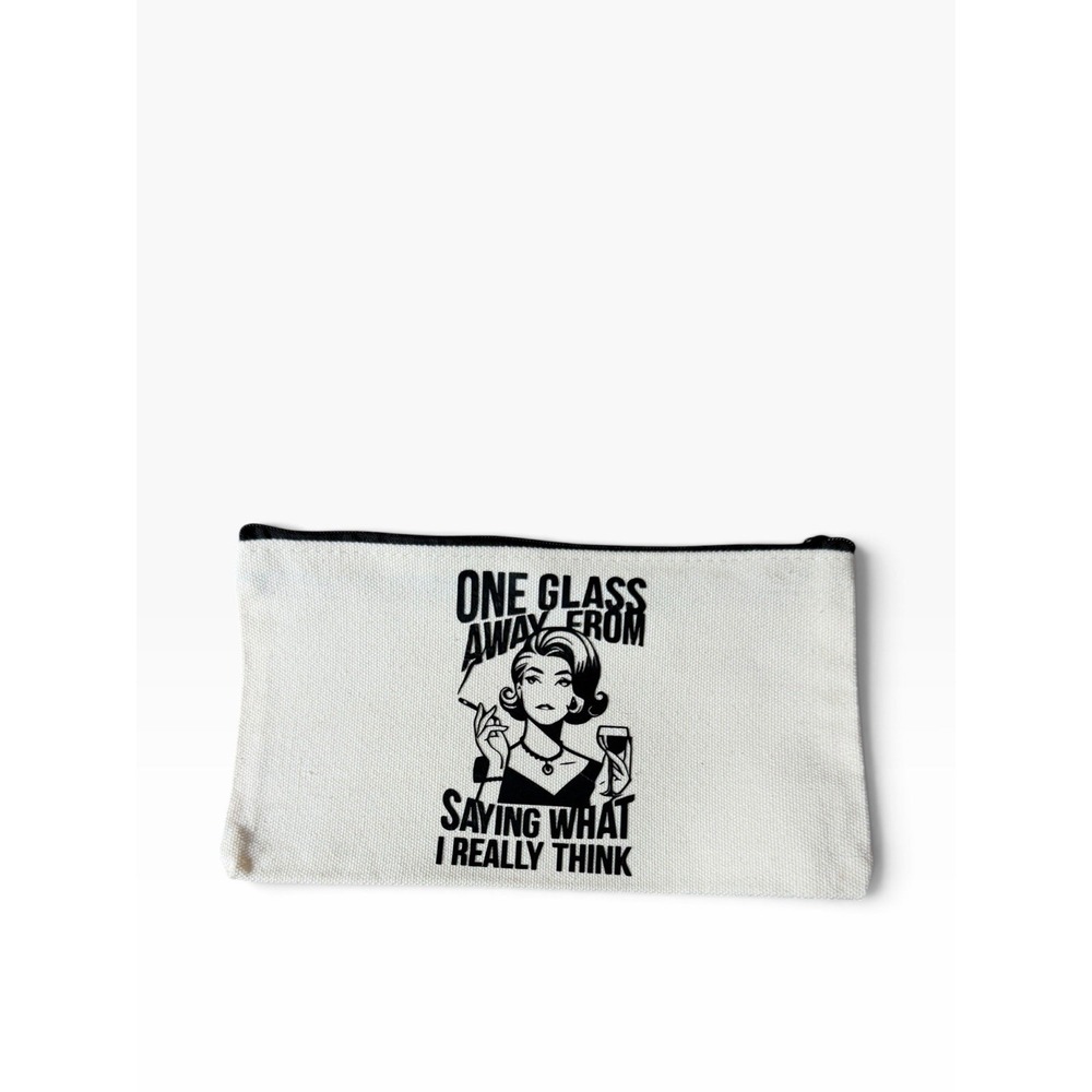 New Novelty Zipper Pouch Bag one glass away from saying what i really think